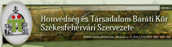 Honvédség és Társadalom Baráti Kör Székesfehérvári Szervezete Honvédség és Társadalom Baráti Kör Székesfehérvári Szervezete
